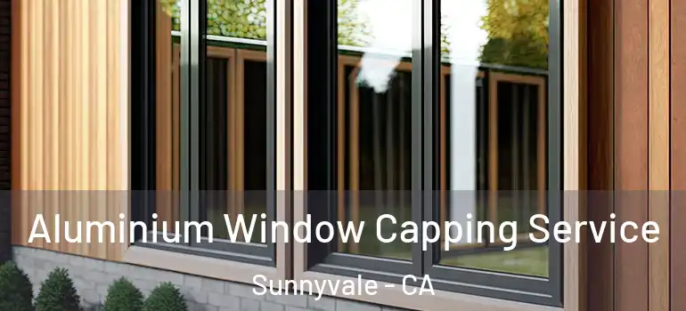  Aluminium Window Capping Service Sunnyvale - CA