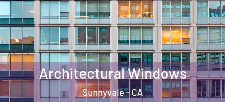  Architectural Windows Sunnyvale - CA