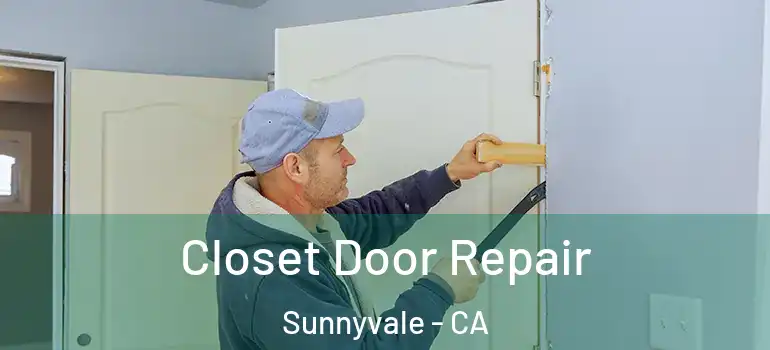  Closet Door Repair Sunnyvale - CA