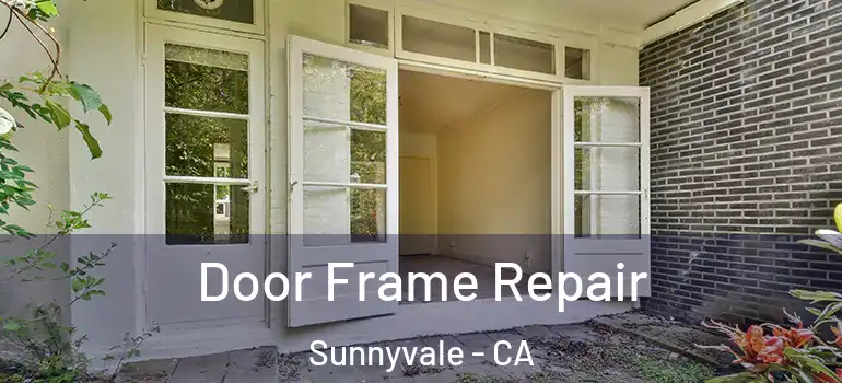  Door Frame Repair Sunnyvale - CA