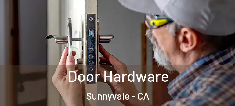  Door Hardware Sunnyvale - CA