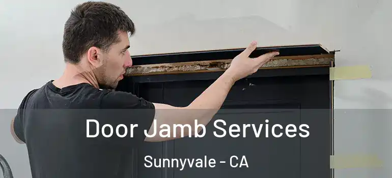  Door Jamb Services Sunnyvale - CA