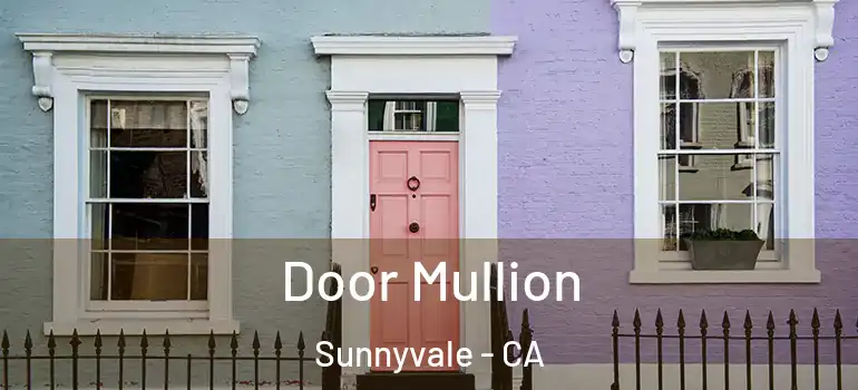  Door Mullion Sunnyvale - CA