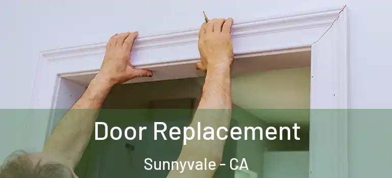  Door Replacement Sunnyvale - CA
