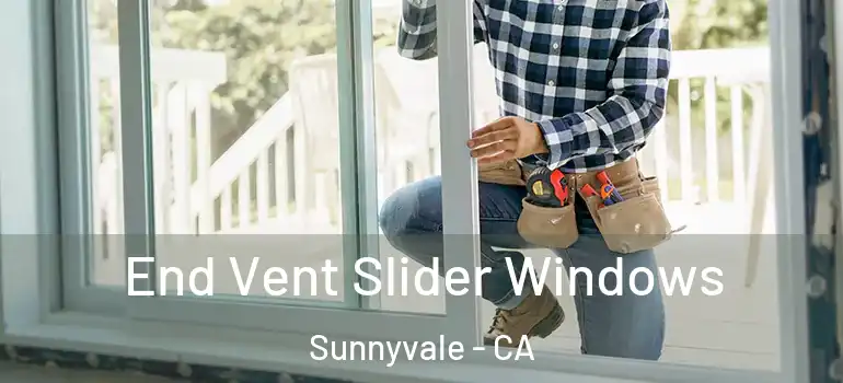  End Vent Slider Windows Sunnyvale - CA