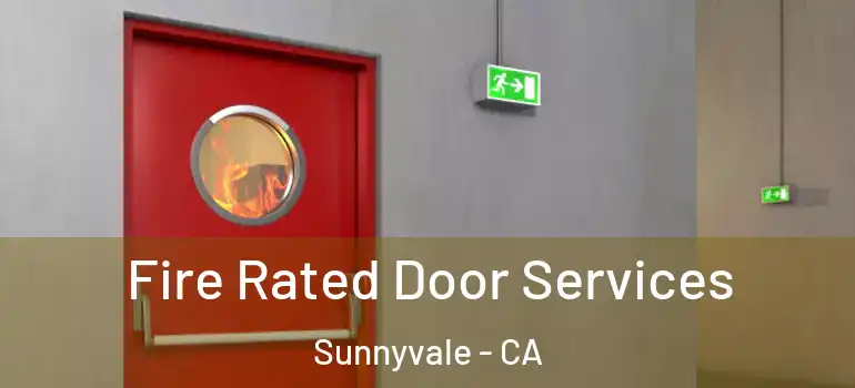  Fire Rated Door Services Sunnyvale - CA