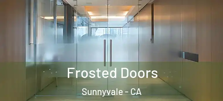  Frosted Doors Sunnyvale - CA