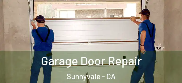  Garage Door Repair Sunnyvale - CA
