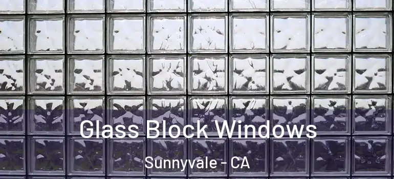  Glass Block Windows Sunnyvale - CA