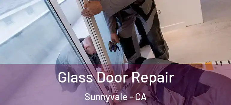  Glass Door Repair Sunnyvale - CA