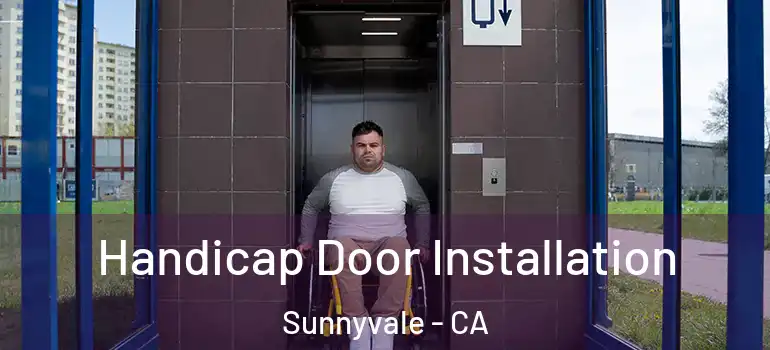  Handicap Door Installation Sunnyvale - CA