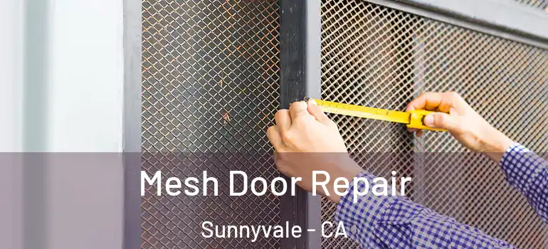  Mesh Door Repair Sunnyvale - CA