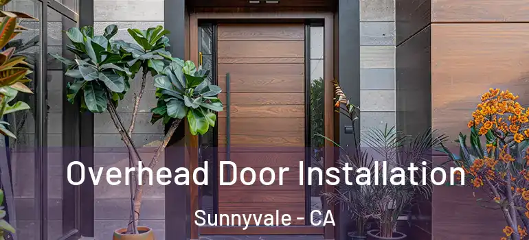  Overhead Door Installation Sunnyvale - CA