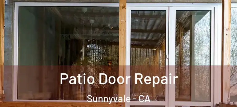  Patio Door Repair Sunnyvale - CA