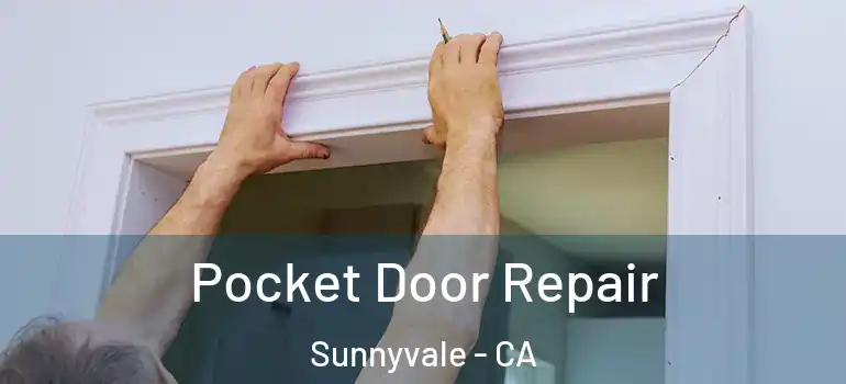  Pocket Door Repair Sunnyvale - CA