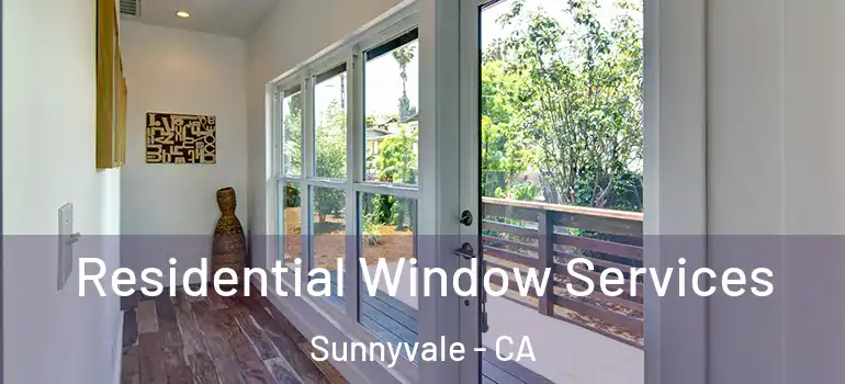  Residential Window Services Sunnyvale - CA