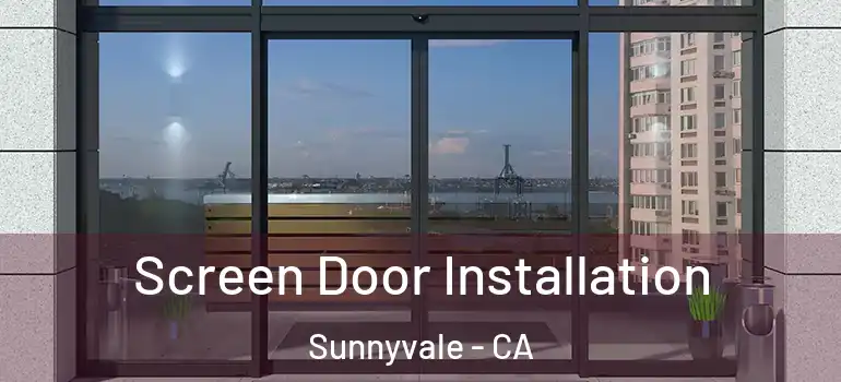  Screen Door Installation Sunnyvale - CA