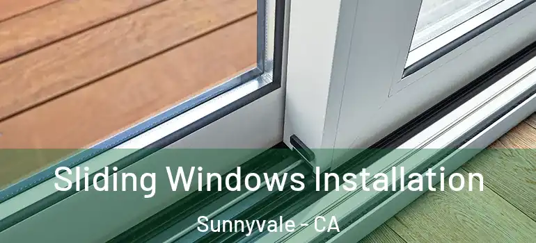  Sliding Windows Installation Sunnyvale - CA