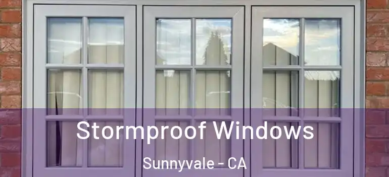  Stormproof Windows Sunnyvale - CA