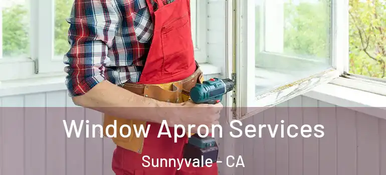  Window Apron Services Sunnyvale - CA