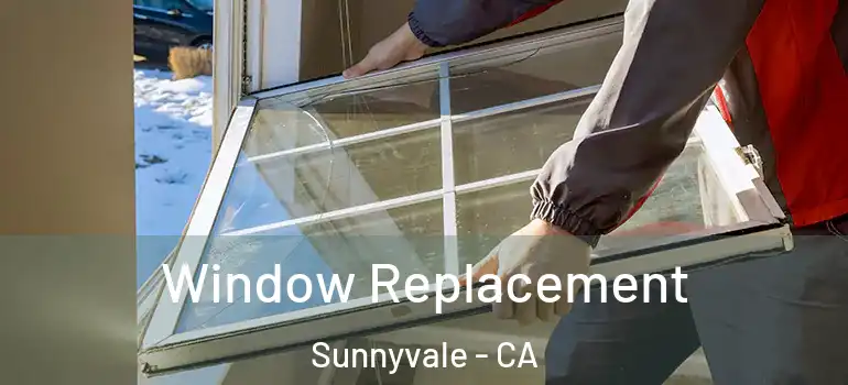  Window Replacement Sunnyvale - CA