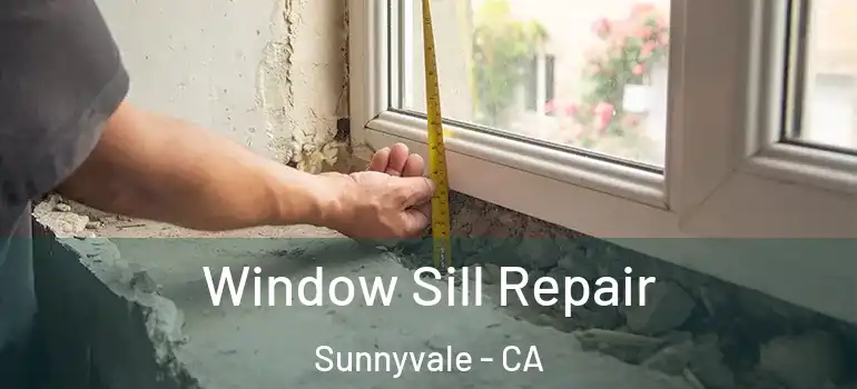  Window Sill Repair Sunnyvale - CA