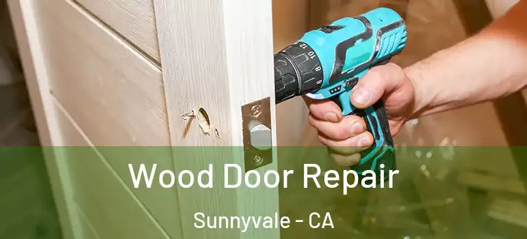  Wood Door Repair Sunnyvale - CA